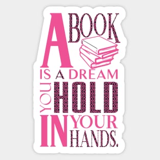 A Book is a Dream You Hold in Your Hands Sticker